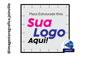 Placa Estruturada Ilhós Front Lona Ilhós  + Estrutura Metálica  4x0 Lona 380gr Impressão Eco Solvente Alta definição Veniz PU